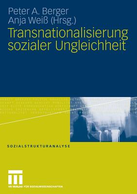 Transnationalisierung Sozialer Ungleichheit - Berger, Peter A (Editor), and Wei?, Anja (Editor)