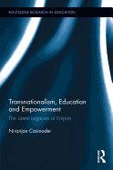 Transnationalism, Education and Empowerment: The Latent Legacies of Empire