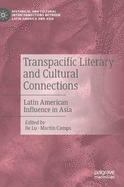 Transpacific Literary and Cultural Connections: Latin American Influence in Asia