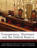 Transparency, Disclosure, and the Federal Reserve