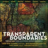 Transparent Boundaries: Songs Set to the Words of Dickinson, Whitman, and Emerson - Jamie-Rose Guarrine (soprano); Karl Knapp (cello); Lara Bolton (piano); Scott Gendel (piano); Seth Keeton (bass baritone)