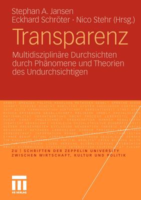 Transparenz: Multidisziplinre Durchsichten Durch Phnomene Und Theorien Des Undurchsichtigen - Jansen, Stephan A (Editor), and Wallner, Cornelia (Contributions by), and Schrter, Eckhard (Editor)