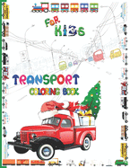 Transport Coloring Book For Kids: Truck, Tractor, Bus, Plane, train and Cars Coloring Book for kids & toddlers - activity books for preschooler - coloring book for Boys, Girls, Fun, ... book for kids ages 2-4 4-8