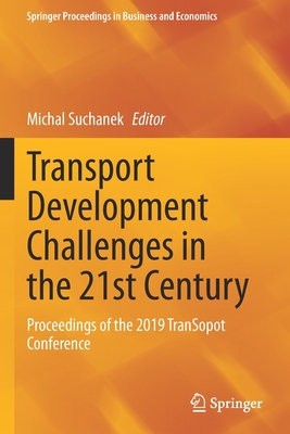 Transport Development Challenges in the 21st Century: Proceedings of the 2019 TranSopot Conference - Suchanek, Michal (Editor)