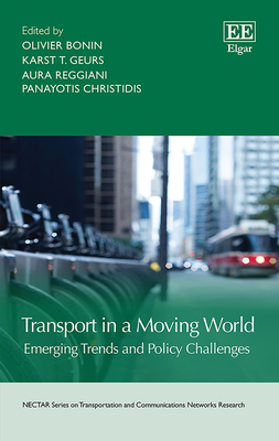Transport in a Moving World: Emerging Trends and Policy Challenges - Bonin, Olivier (Editor), and Geurs, Karst T (Editor), and Reggiani, Aura (Editor)