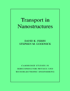 Transport in Nanostructures - Ferry, David, and Goodnick, Stephen Marshall