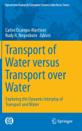 Transport of Water versus Transport over Water: Exploring the Dynamic Interplay of Transport and Water