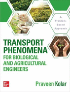 Transport Phenomena for Biological and Agricultural Engineers: A Problem-Based Approach