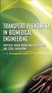 Transport Phenomena in Biomedical Engineering: Artificial Organ Design and Development, and Tissue Engineering