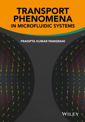 Transport Phenomena in Microfluidic Systems - Panigrahi, Pradipta Kumar