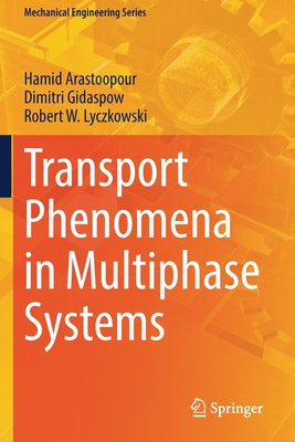 Transport Phenomena in Multiphase Systems - Arastoopour, Hamid, and Gidaspow, Dimitri, and Lyczkowski, Robert W.