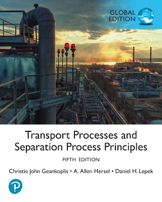 Transport Processes and Separation Process Principles, Global Edition - Geankoplis, Christie