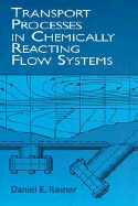 Transport Processes in Chemically Reacting Flow Systems - Rosner, Daniel E