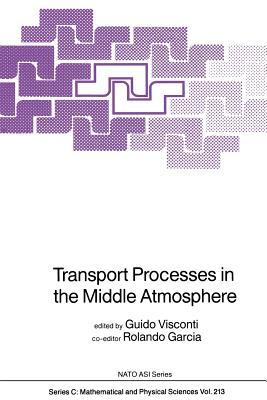 Transport Processes in the Middle Atmosphere - Visconti, Guido (Editor), and Garcia, Rolando