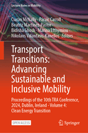 Transport Transitions: Advancing Sustainable and Inclusive Mobility: Proceedings of the 10th TRA Conference, 2024, Dublin, Ireland - Volume 4: Clean Energy Transition