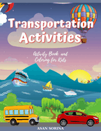 Transportation activities; Activity Book and Coloring for Kids, Ages: 4 -8 years