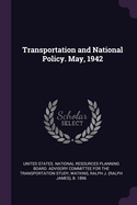 Transportation and National Policy. May, 1942