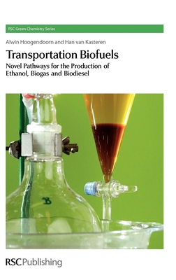 Transportation Biofuels: Novel Pathways for the Production of Ethanol - Hoogendoorn, Alwin, and van Kasteren, Han