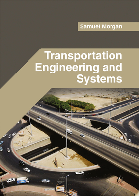 Transportation Engineering and Systems - Morgan, Samuel (Editor)