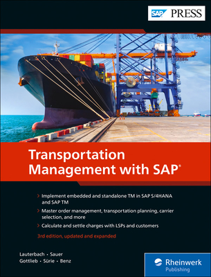 Transportation Management with SAP: Standalone and Embedded TM - Lauterbach, Bernd, and Sauer, Stefan, and Gottlieb, Jens