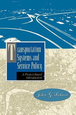 Transportation Systems and Service Policy: A Project-Based Introduction - Schoon, John G
