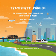 Transporte Pblico: Da locomotiva Tom Thumb ao Hyperloop e Al?m
