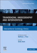 Transradial Angiography and Intervention, an Issue of Interventional Cardiology Clinics: Volume 9-1