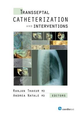 Transseptal Catheterization and Interventions - Thakur, Ranjan (Editor), and Natale, Andrea (Editor)