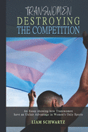 Transwomen Destroying the Competition: An Essay showing how Transwomen have an Unfair Advantage in Women's Only Sports