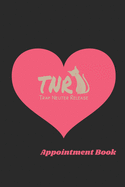 Trap Neuter Release: TNR Awareness/ Feral Cat Rescue/ Appointment Book