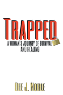 Trapped: A Woman's Journey of Survival and Healing