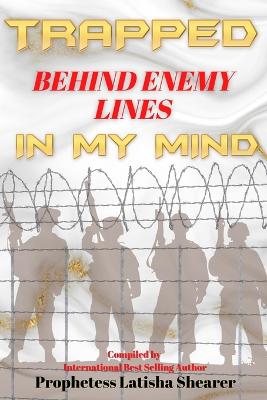 Trapped Behind Enemy Lines: In My Mind - Hadnot, Jacquelyn (Foreword by), and Shearer, Latisha