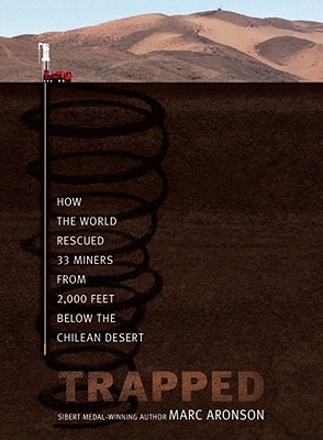 Trapped: How the World Rescued 33 Miners from 2,000 Feet Below the Chilean Desert - Aronson, Marc