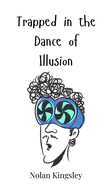 Trapped in the Dance of Illusion