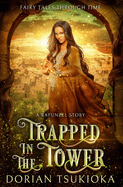 Trapped in the Tower: A Rapunzel Story