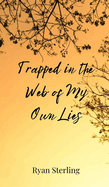 Trapped in the Web of My Own Lies