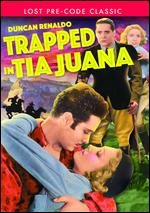 Trapped in Tia Juana - Wallace W. Fox