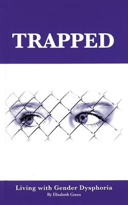 Trapped: Living with Gender Dysphoria - Brown, Jennifer