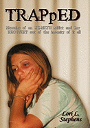 Trapped: Memoirs of an Ex-Meth Addict and Her Recovery Out of the Insanity of It All