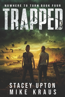 Trapped: Nowhere to Turn Book 4 - Kraus, Mike, and Upton, Stacey