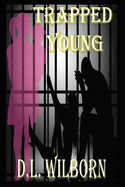 Trapped Young - Moran, Patrick (Editor), and Wilborn, D L