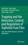 Trapping and the Detection, Control, and Regulation of Tephritid Fruit Flies: Lures, Area-Wide Programs, and Trade Implications