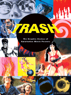 Trash: The Graphic Genius of Xploitation Movie Posters - Boyreau, Jacques, and Chronicle Books