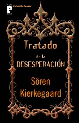 Tratado de la Desesperacin - Kierkegaard, Soren