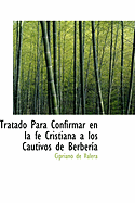 Tratado Para Confirmar En La Fe Cristiana a Los Cautivos de Berberia