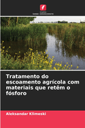 Tratamento do escoamento agr?cola com materiais que ret?m o f?sforo