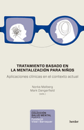 Tratamiento Basado En La Mentalizacion Para Ninos. Aplicaciones Clinicas En El Contexto Actual