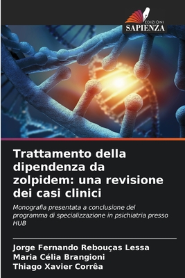 Trattamento della dipendenza da zolpidem: una revisione dei casi clinici - Lessa, Jorge Fernando Rebou?as, and Brangioni, Maria C?lia, and Corr?a, Thiago Xavier