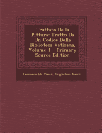 Trattato Della Pittura: Tratto Da Un Codice Della Biblioteca Vaticana, Volume 1 - Primary Source Edition - Vinci), Leonardo (Da, and Manzi, Guglielmo