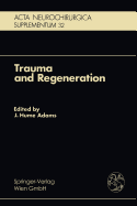 Trauma and Regeneration: Special Symposium of the 9th International Congress of Neuropathology, Vienna, September 1982